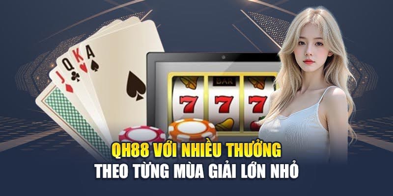 QH88 - Trang Chủ QH 88 - Link Vào QH88 Chính Thức 2025 18 QH88 với nhiều thưởng theo từng mùa giải lớn nhỏ