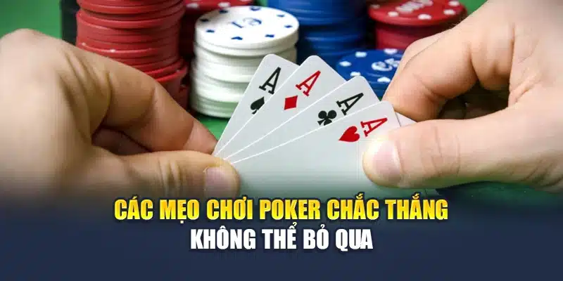 Các mẹo chơi poker chắc thắng không thể bỏ qua