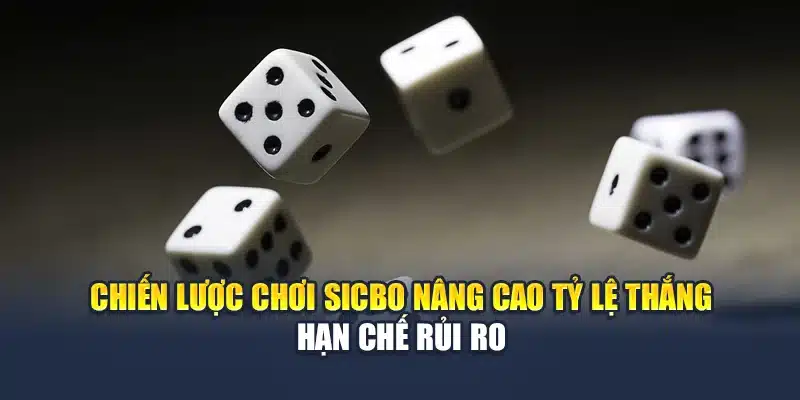 Chiến Lược Chơi Sicbo Nâng Cao Tỷ Lệ Thắng Hạn Chế Rủi Ro...
