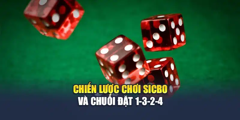 Chiến lược chơi Sicbo và chuỗi đặt 1-3-2-4