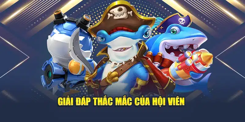 Giải đáp thắc mắc của hội viên