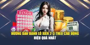 Hướng Dẫn Đánh Lô Xiên 2-3 Theo Cầu Động Hiệu Quả Nhất