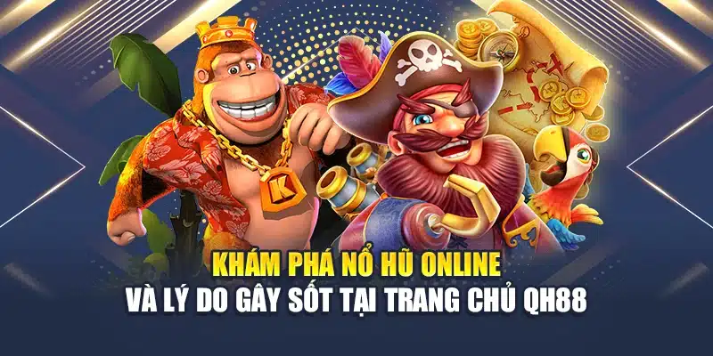 Khám phá nổ hũ online và lý do gây sốt tại trang chủ QH88