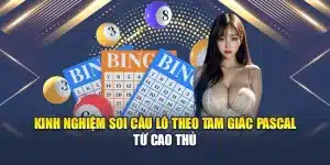 Kinh Nghiệm Soi Cầu Lô Theo Tam Giác Pascal Từ Cao Thủ