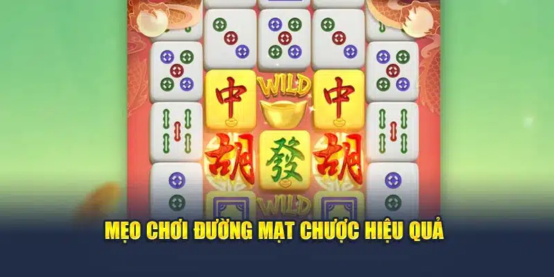 Mẹo chơi Đường Mạt Chược hiệu quả