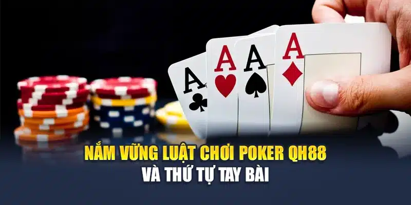 Nắm vững luật chơi Poker QH88 và thứ tự tay bài