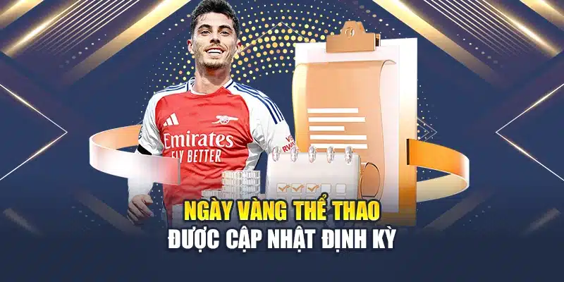 Ngày Vàng Thể Thao QH88 Ưu Đãi Nổi Bật Cho Dân Cá Cược 2 Ngày vàng thể thao được cập nhật định kỳ