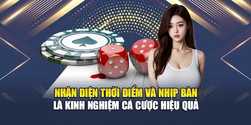 Nhận diện thời điểm và nhịp bàn là kinh nghiệm cá cược hiệu quả
