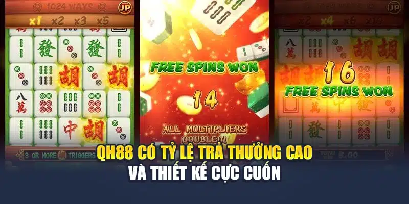 QH88 có tỷ lệ trả thưởng cao và thiết kế cực cuốn