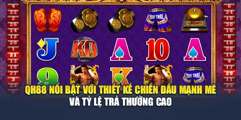 QH88 nổi bật với thiết kế chiến đấu mạnh mẽ và tỷ lệ trả thưởng cao