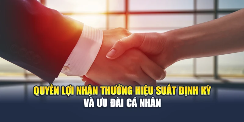 Chính Sách Đại Lý Qh88 2 Quyền lợi nhận thưởng hiệu suất định kỳ và ưu đãi cá nhân