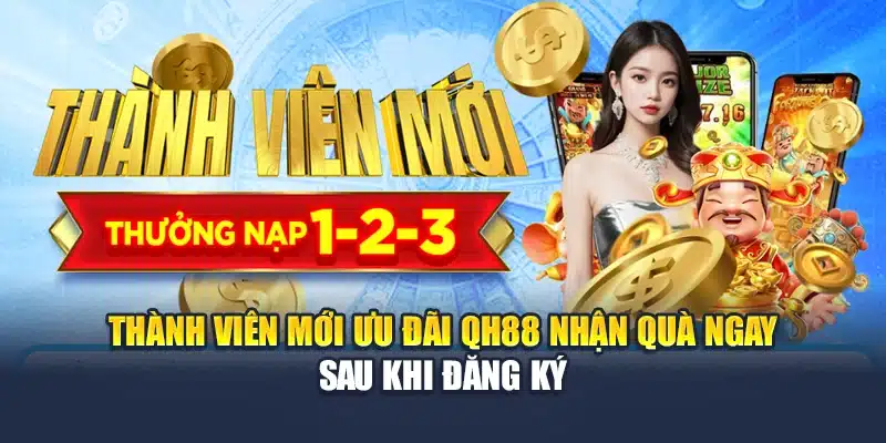 Thành Viên Mới Ưu Đãi QH88 Nhận Quà Ngay Sau Khi Đăng Ký 1 Thành Viên Mới Ưu Đãi QH88 Nhận Quà Ngay Sau Khi Đăng Ký