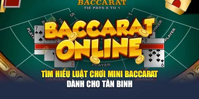 Tìm Hiểu Luật Chơi Mini Baccarat Dành Cho Tân Binh