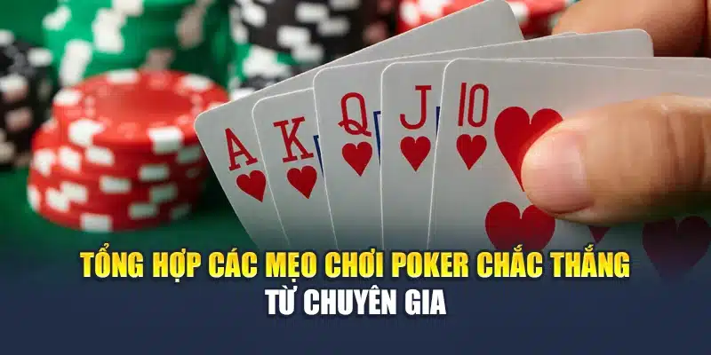 Tổng Hợp Các Mẹo Chơi Poker Chắc Thắng Từ Chuyên Gia