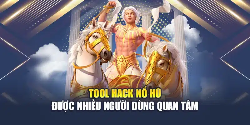 Tool hack nổ hũ được nhiều người dùng quan tâm
