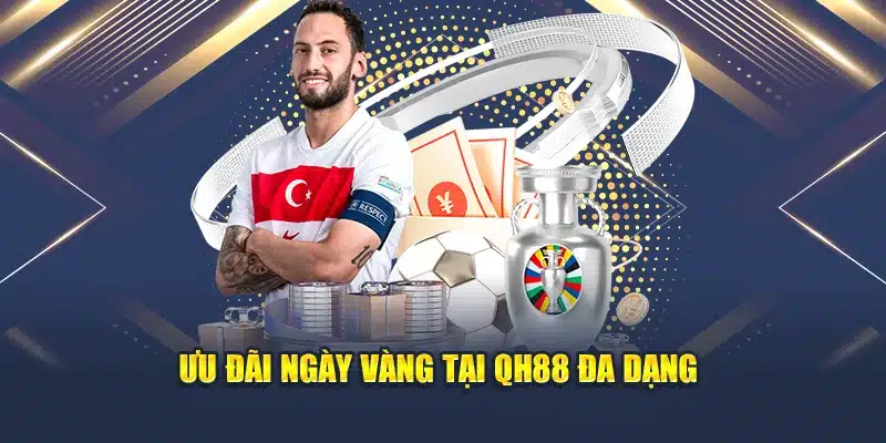 Ngày Vàng Thể Thao QH88 Ưu Đãi Nổi Bật Cho Dân Cá Cược 3 Ưu đãi ngày vàng tại QH88 đa dạng