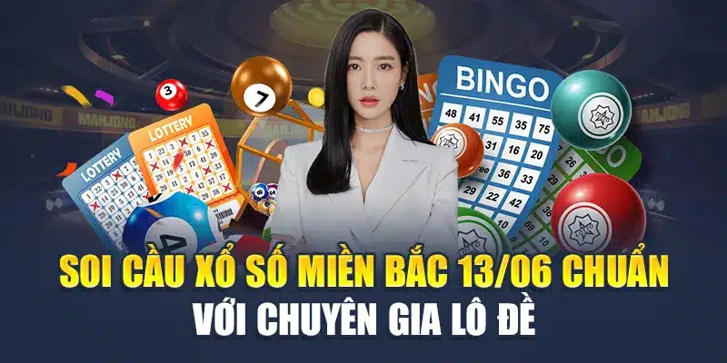 Soi Cầu Xổ Số Miền Bắc 13/06 Chuẩn Với Chuyên Gia Lô Đề 1 Soi Cầu Xổ Số Miền Bắc 13/06 Chuẩn Với Chuyên Gia Lô Đề