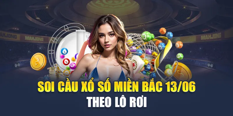 Soi Cầu Xổ Số Miền Bắc 13/06 Chuẩn Với Chuyên Gia Lô Đề 3 Soi cầu xổ số miền Bắc 13/06 theo lô rơi