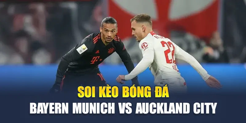 Soi kèo bóng đá Bayern Munich vs Auckland City