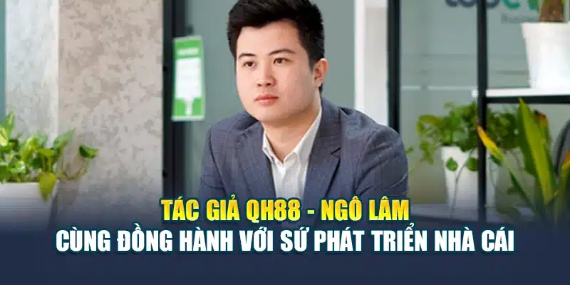 Ngô Lâm cùng đồng hành với sự phát triển nhà cái